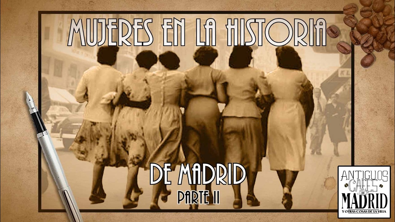 Mujeres en la historia de Madrid. Parte II | #AntiguosCafésdeMadrid