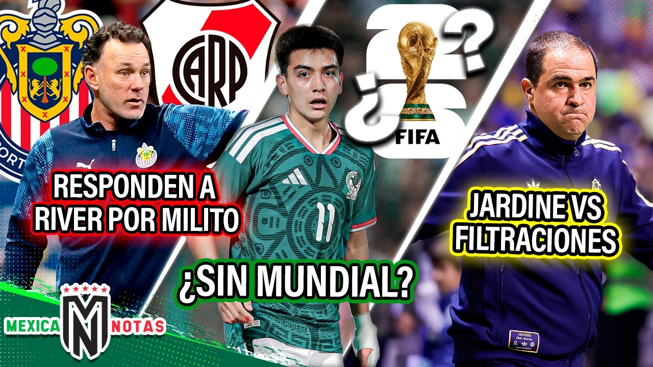 Chivas responde a River por Milito|¿Gil Mora sin Mundial?|Dura decisión de Jardine vs filtraciones