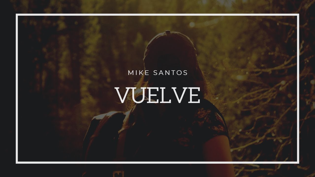 Mike Santos - Vuelve