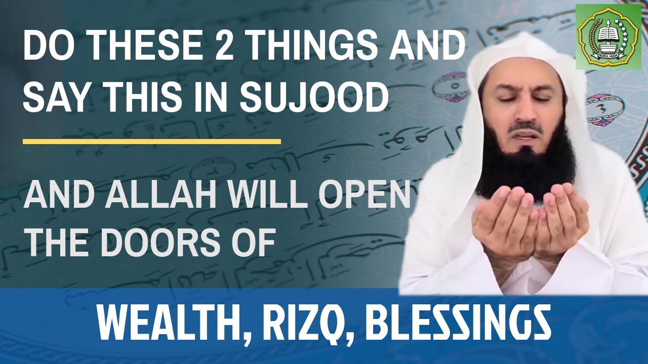 Do these 2 things & say this in Sujood & Allah will open the doors of wealth Rizq & blessings.