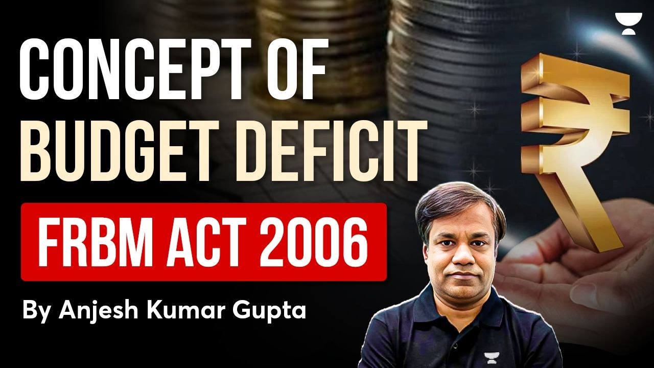 Concept of Budget Deficit and FRBM act 2006.