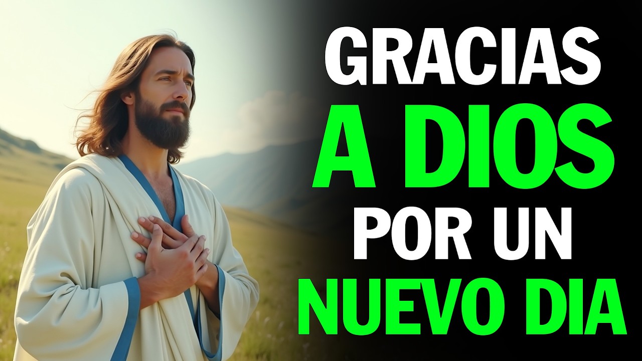 Dale Gracias a Dios | Esta Oración de la Mañana Cambiará Tu Vida