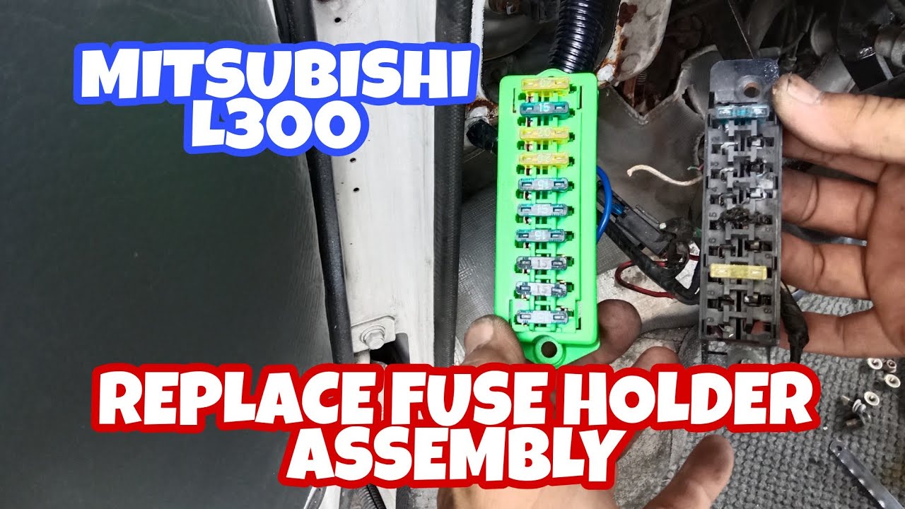 MITSUBISHI L300 FB TYPE, replace fuse holder assembly
