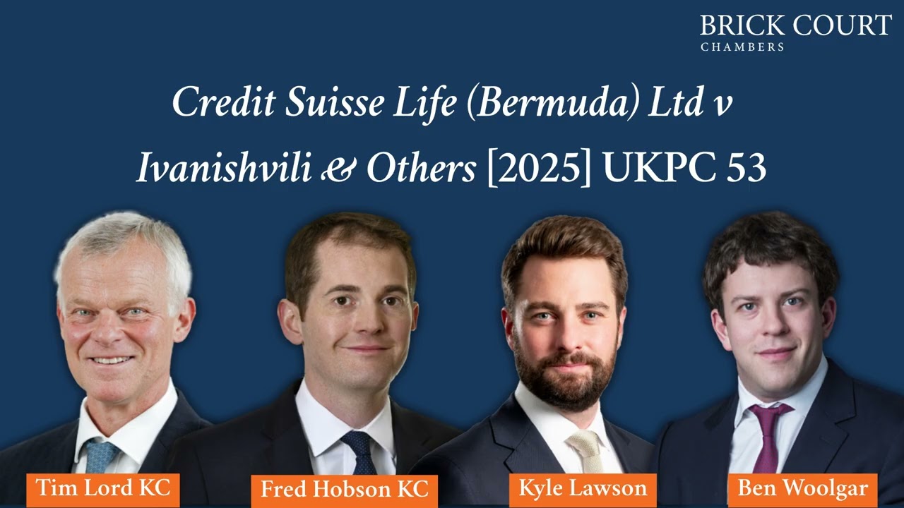 Brick Court Chambers Podcast: Credit Suisse Life Ltd v Ivanishvili [2025] UKPC 53