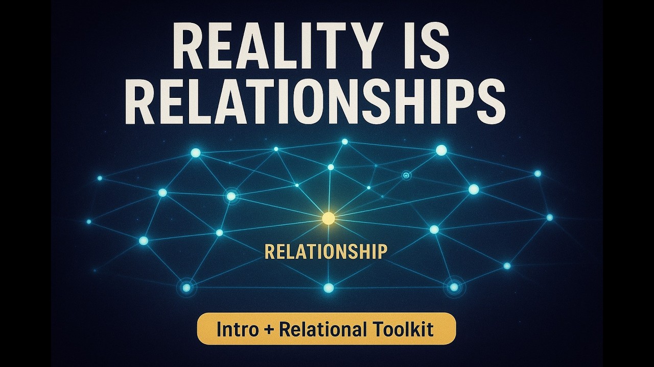 Reality Is Relationships &mdash; Intro + The Relational Toolkit 🔗 #RealityIsRelationships