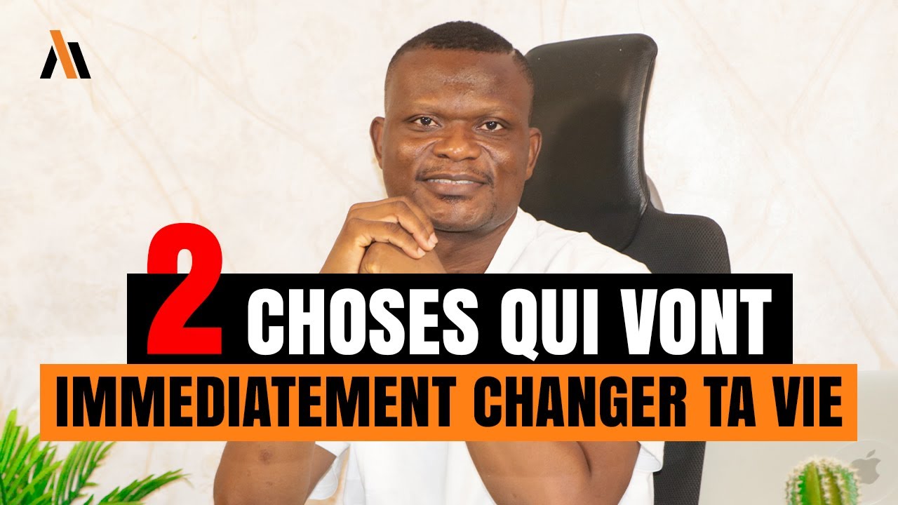Ces 2 Choses qui vont IMMÉDIATEMENT Changer Ta VIE