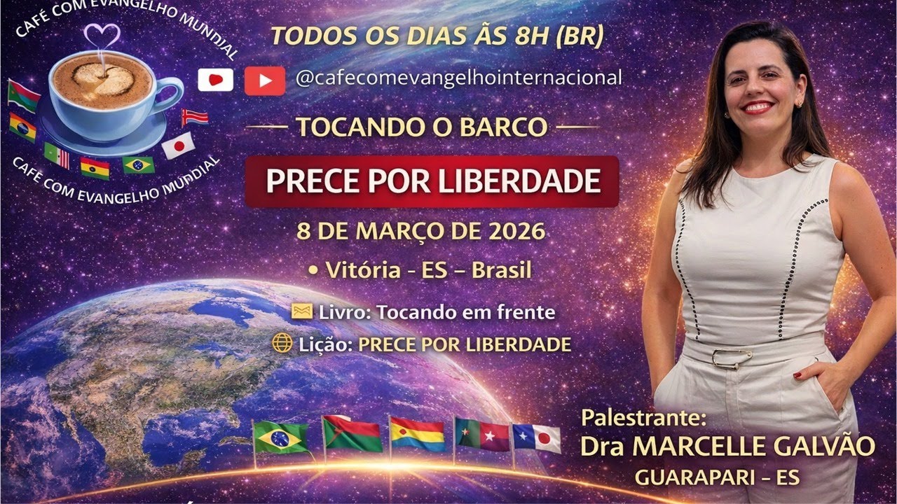 CAFÉ COM EVANGELHO MUNDIAL com MARCELLE GALVÃO, Livro Tocando o Barco, Lição PRECE POR LIBERDADE