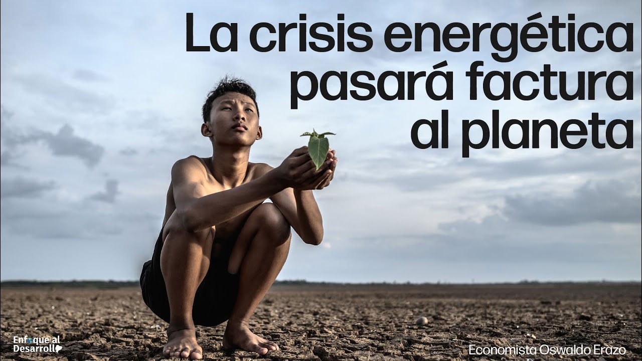 La crisis energ&eacute;tica MUNDIAL pasar&aacute; factura al planeta | Econ. Oswaldo Erazo Arboleda