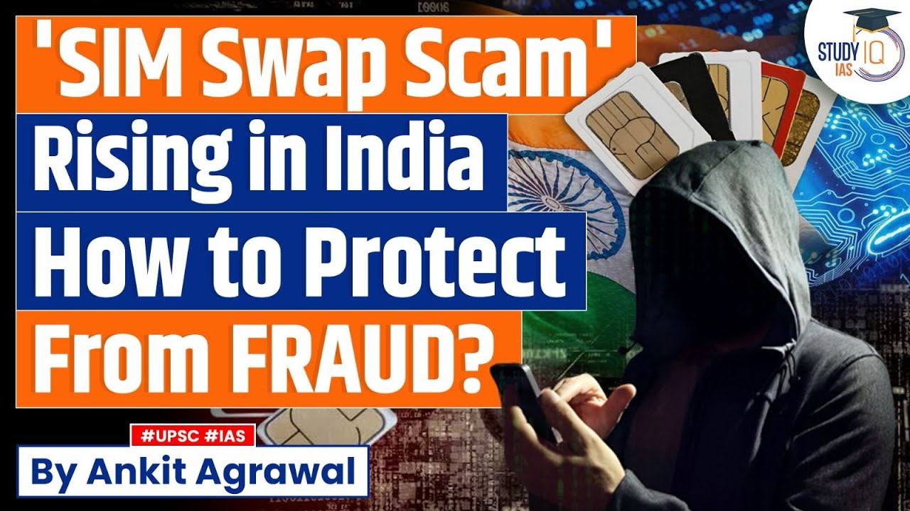 Sim Swap Fraud: SIM Swapping Frauds Are At The Surge In India, & How Can You Protect Yourself?  UPSC