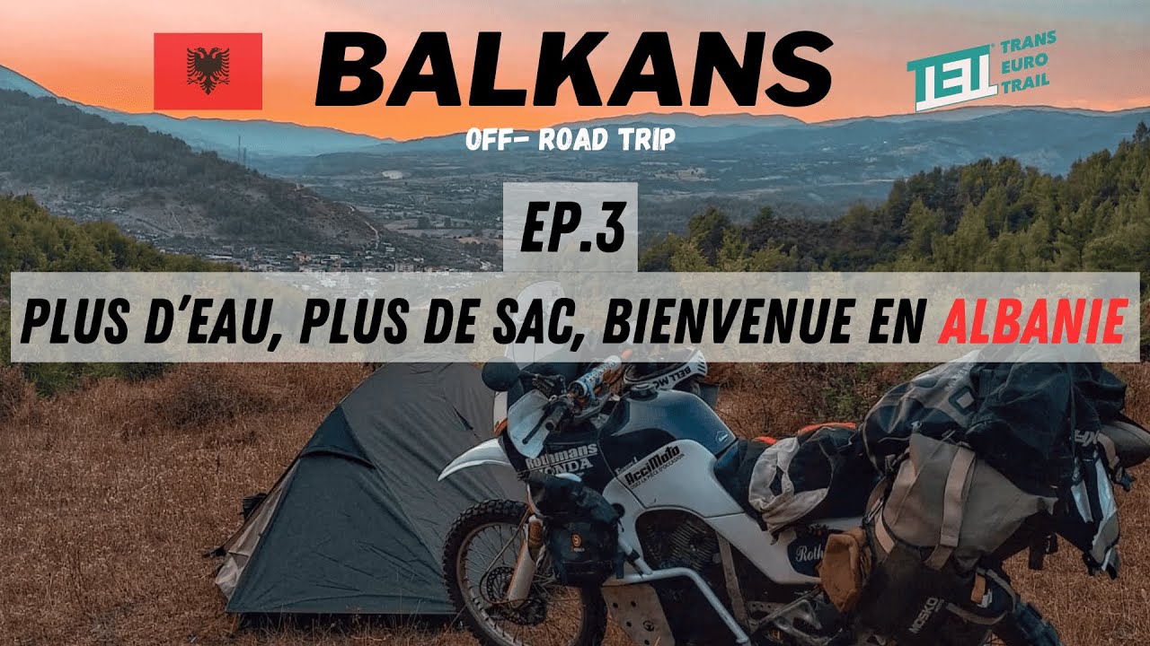 0.3 Les Balkans en 600 TRANSALP / UNE SITUATION DIFFICILE EN ALBANIE !