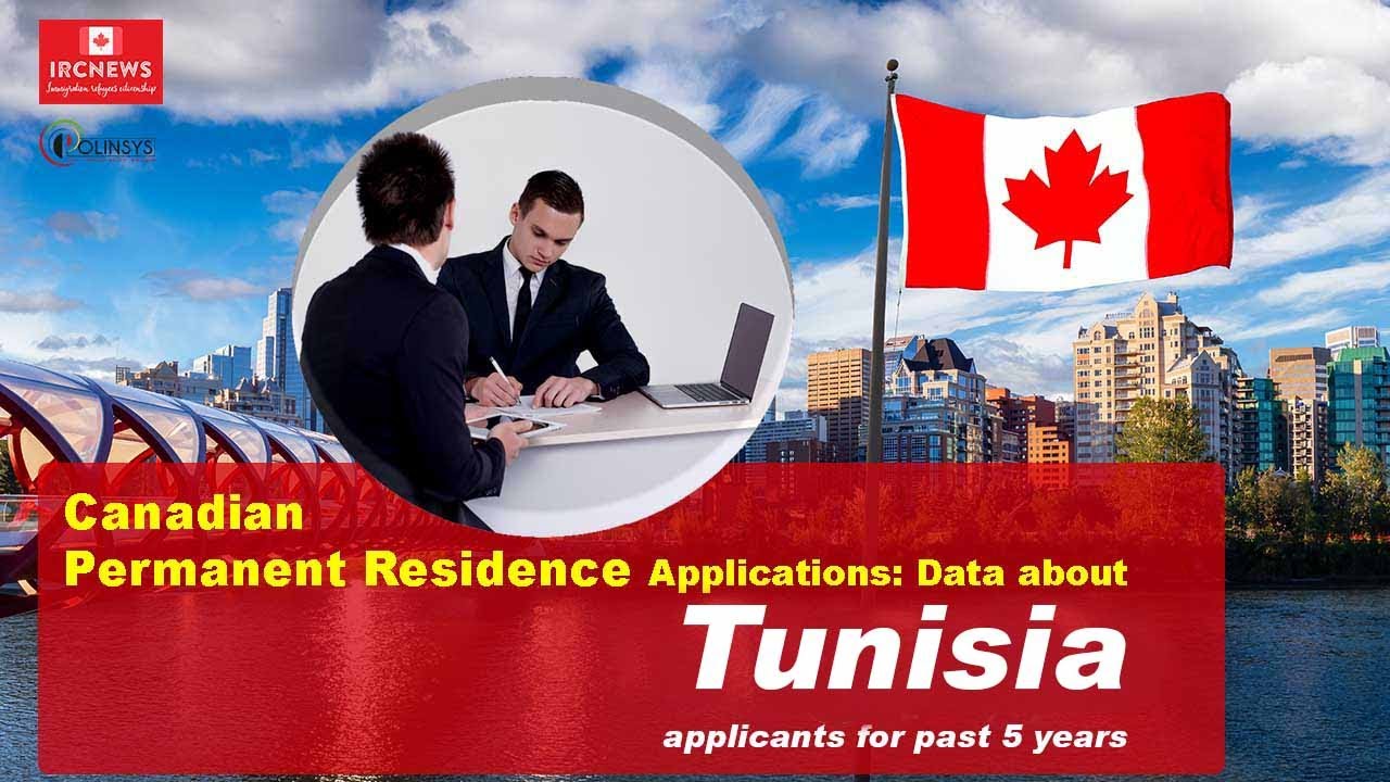 Canadian Permanent Residence Applications: Data about Tunisia applicants for past 5 years