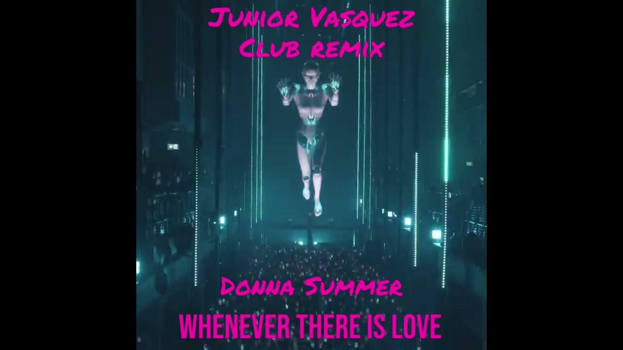 Whenever There Is Love  (Junior Vasquez Club Mix )