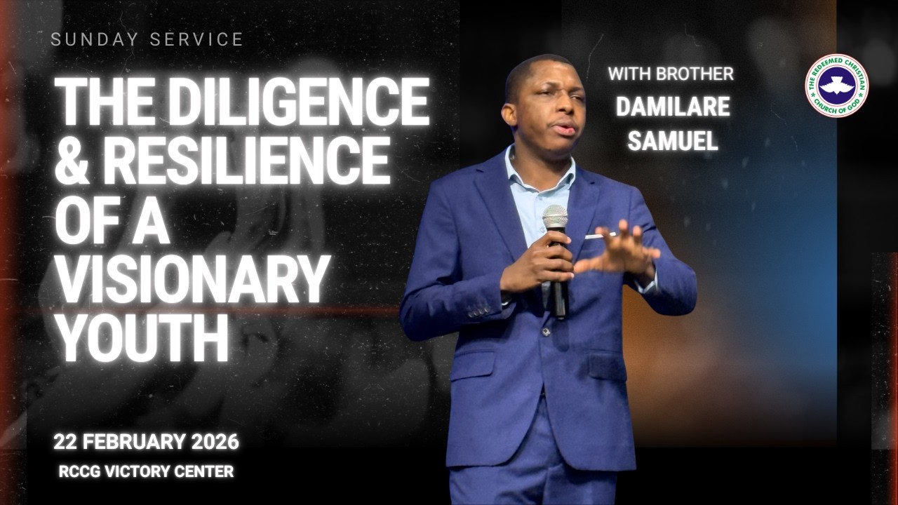 The Diligence & Resilience of a Visionary Youth | Bro. Damilare Samuel | 02.22.2026