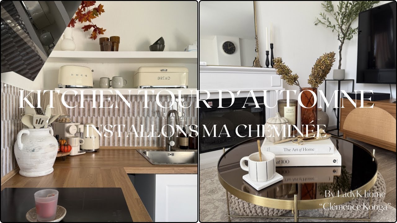 🍂KITCHEN TOUR D’AUTOMNE - INSTALLONS MA NOUVELLE CHEMINÉE 🍂- LADYK_HOME