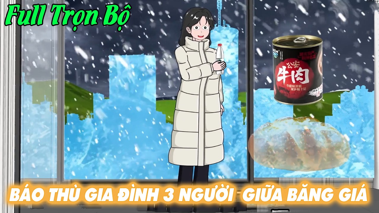 [Full Version] TÔI TỰ TAY BÁO THÙ GIA ĐÌNH 3 NGƯỜI GIỮA TẬN THẾ THÀNH PHỐ BĂNG GIÁ | Tiểu Manh Sub