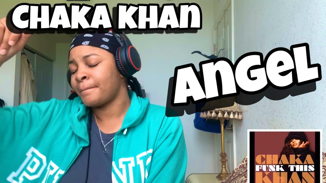 CHAKA KHAN “ ANGEL “ REACTION