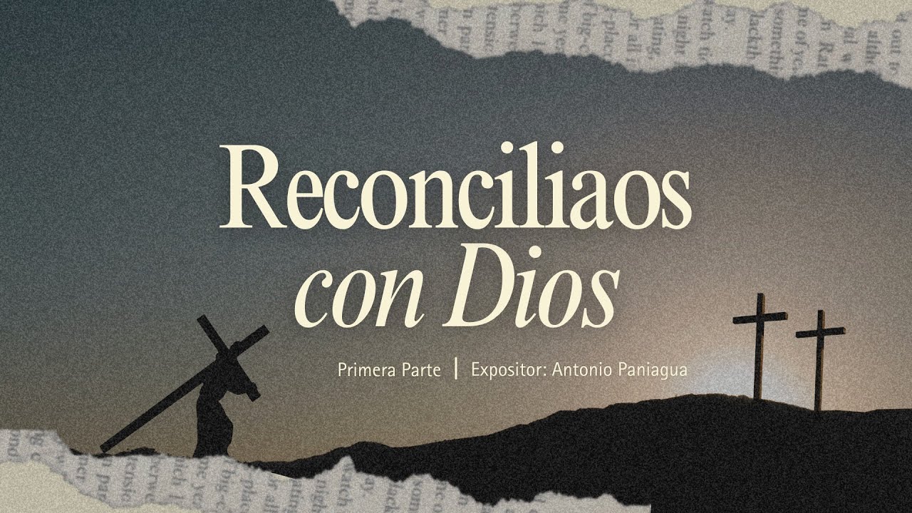 Reconciliaos con Dios | Primera Parte