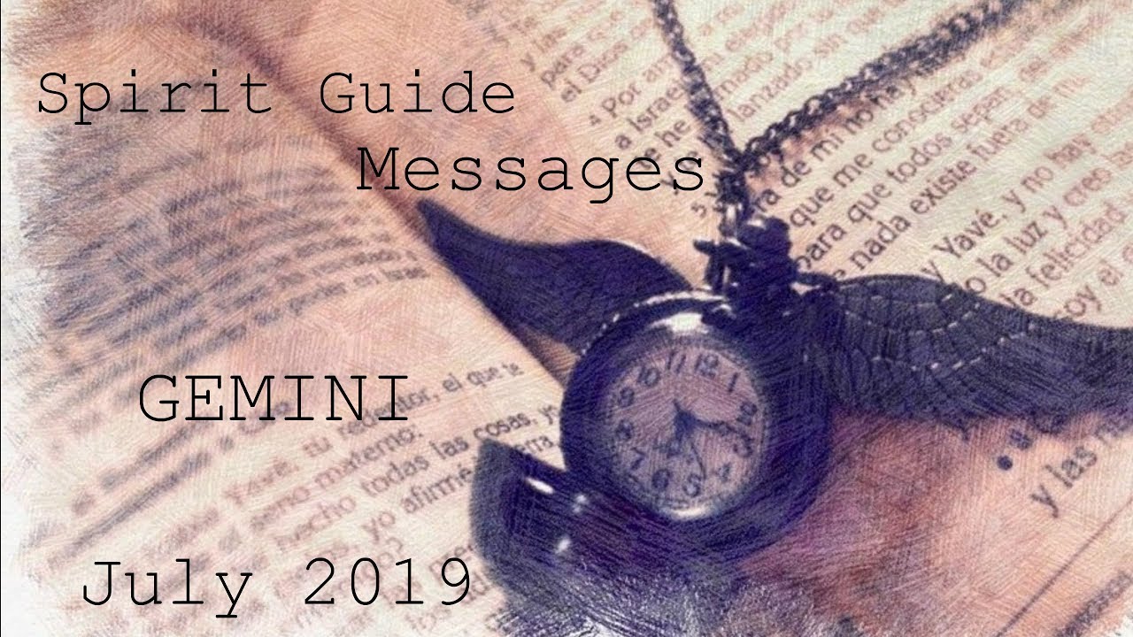 Gemini - You see it for what it is! Trust yourself! - Spirit Guide Messages July 2019