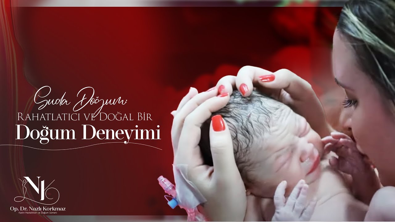 Suda Doğum: Rahatlatıcı ve Doğal Bir Doğum Deneyimi | Dr.Nazlı Korkmaz ile Suda Doğum