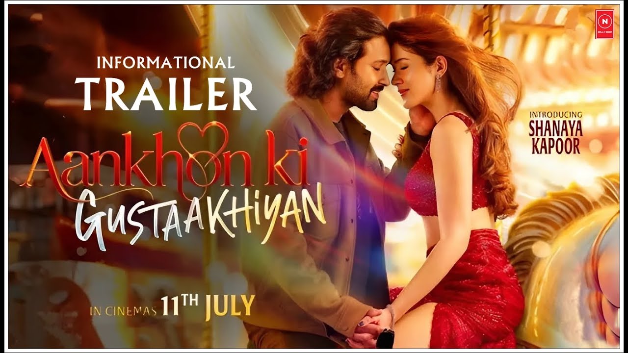 Aankhon Ki Gustaakhiyan Informational Trailer | Vikrant Massey | Shanaya Kapoor | In 11th July 2025