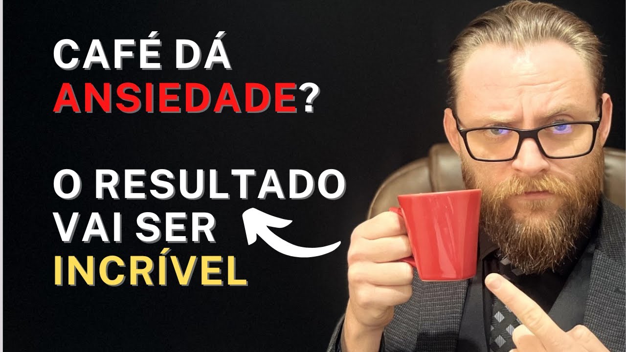 CAFÉ DÁ ANSIEDADE? - SAIBA AGORA O QUE A CIÊNCIA DIZ