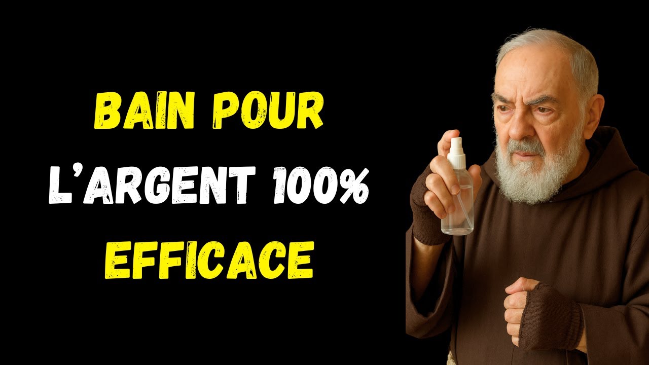 Bain pour attirer l’argent le travail, la loterie, la fortune, l’abondance et la prospérité Père Pio