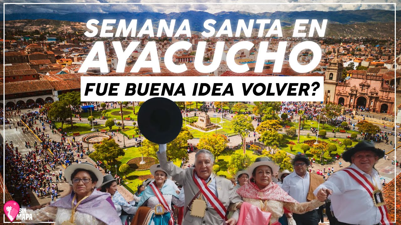 He vuelto a Ayacucho para semana santa | Sin Mapa Perú