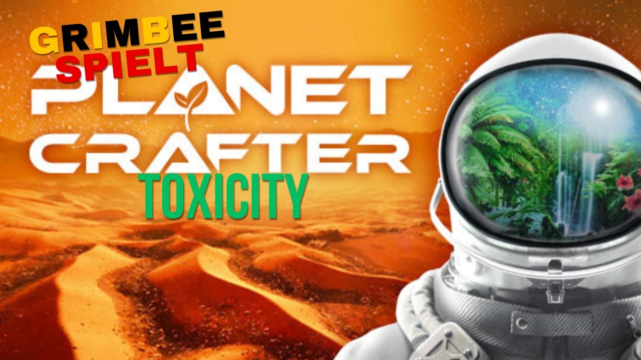 Grimbee spielt : Planet Crafter-Toxicity: Raketen für den Index... und die Wischmopwoche