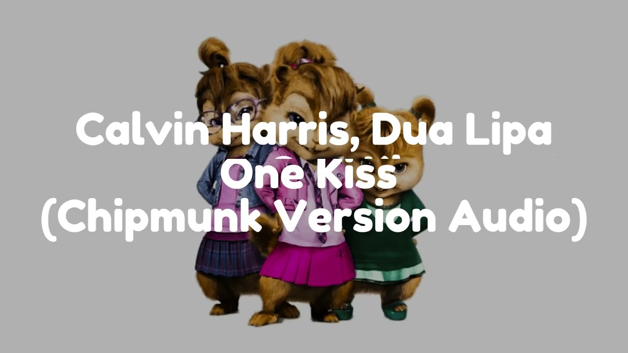 Calvin Harris, Dua Lipa - One Kiss (Chipmunk Version Audio)