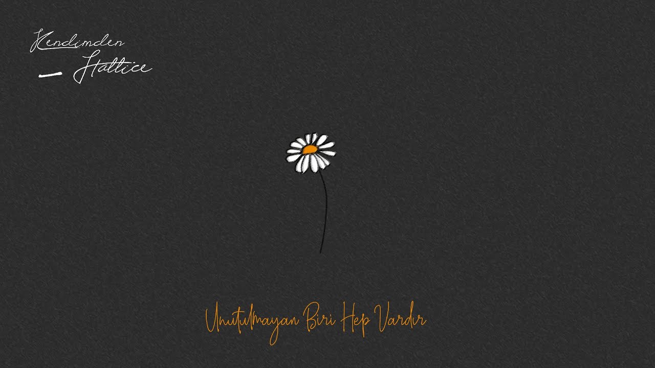 Kendimden Hallice - Unutulmayan Biri Hep Vardır (Official Lyric Video)