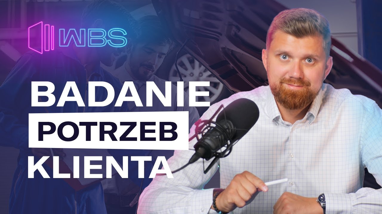 Jak skutecznie badać POTRZEBY KLIENTA i dlaczego warto to robić? [Wise Business School]