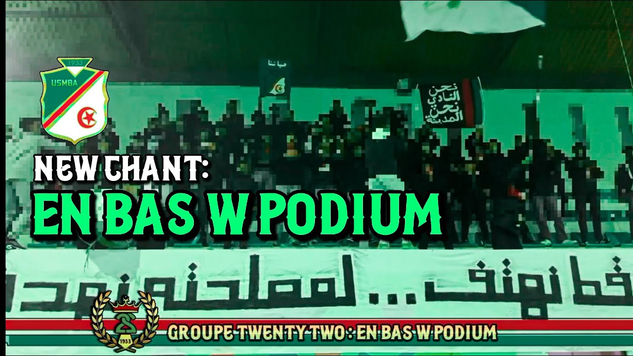 Groupe Twenty Two : New chant - En Bas w Podium   | اتحاد بلعباس Usmba