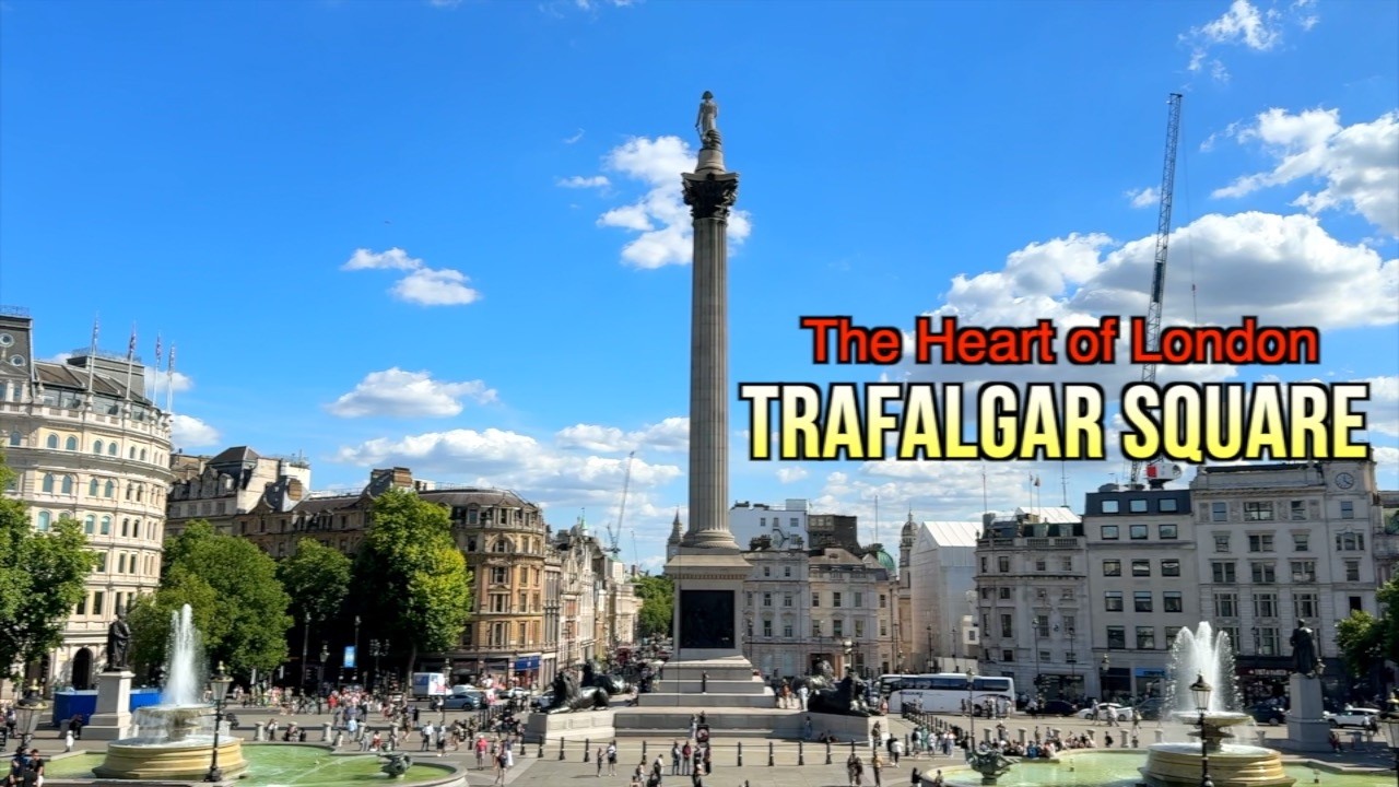 Trafalgar Square: The Heart of London