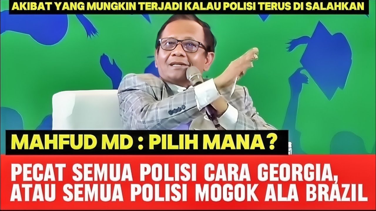 MAHFUD MD : AKIBAT POLISI DI SALAHKAN TERUS, AKHIRNYA MOGOK, TERJADI KERUSUHAN DI MANA MANA