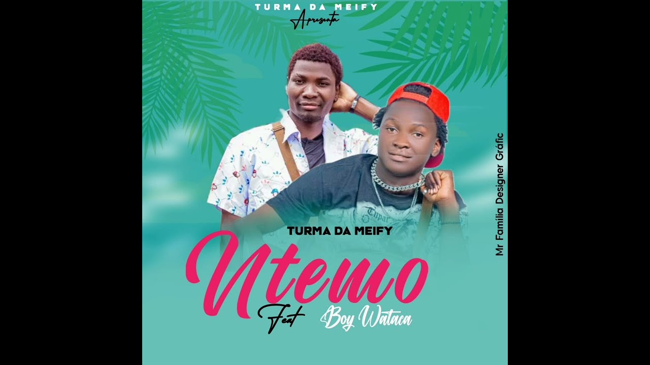 Turma da meify ft Boy wataca-ntemo audio 