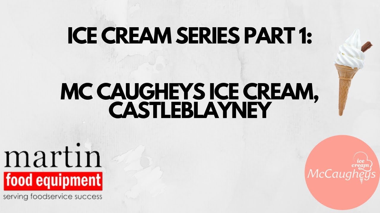 Ice Cream Series Part 1: McCaugheys Ice Cream Castleblayney