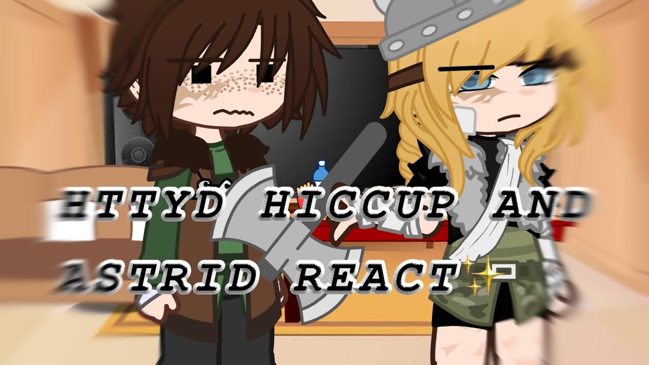 Httyd react //hiccup and Astrid// [🇺🇸//🇧🇷]#httyd