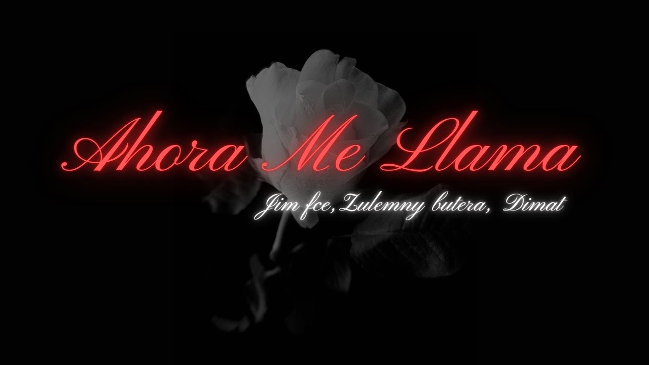 AHORA ME LLAMA  - JIM FCE, ZULEMNY BUTERA, DIMAT  (Video Oficial)