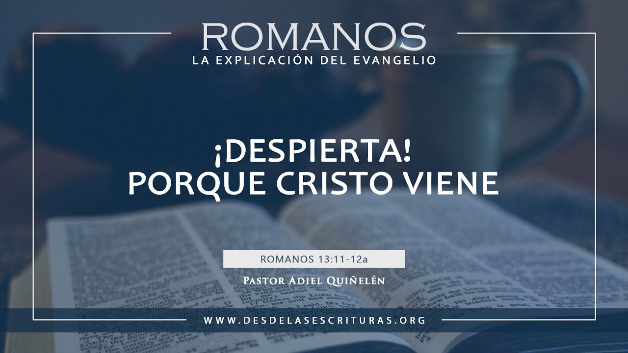 112. ¡Despierta! Porque Cristo viene - (Romanos 13:11-12a)