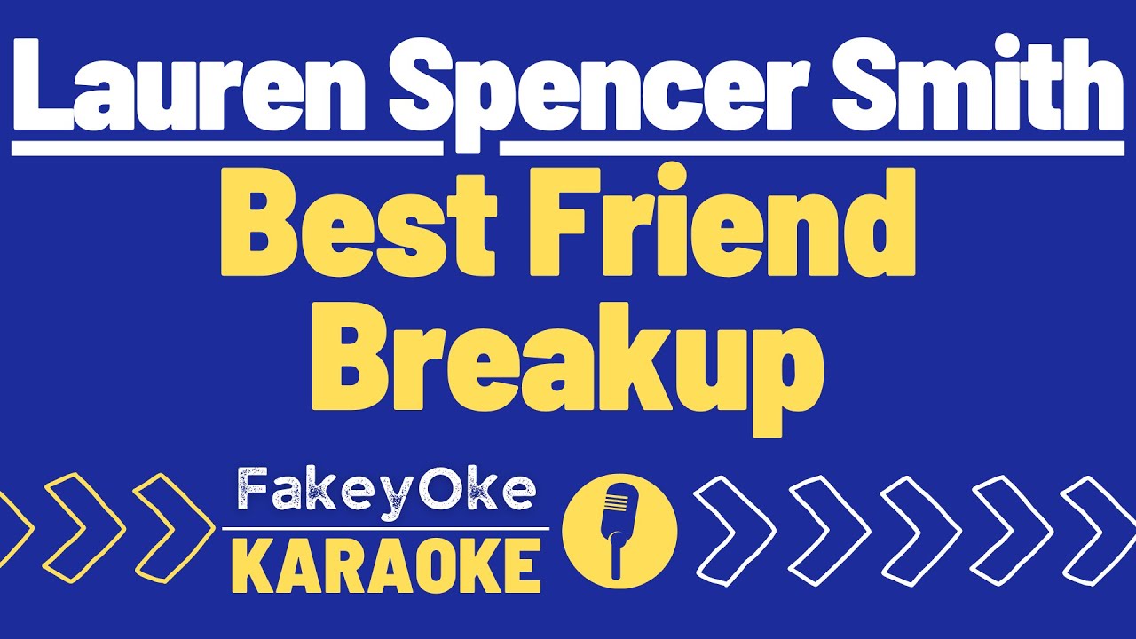 Lauren Spencer Smith - Best Friend Breakup [Karaoke]