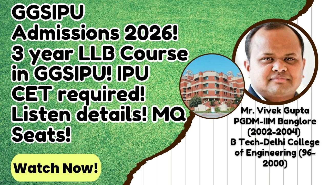 GGSIPU Admissions 2026! 3 year LLB Course in GGSIPU! IPU CET required! Listen details! MQ Seats!