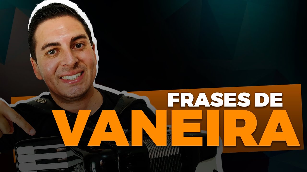 Frases Mais Usadas de Vaneira no Acordeon Simples e Fácil