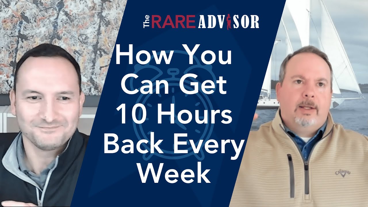How Advisors Can Get 10 Hours Back Every Week
