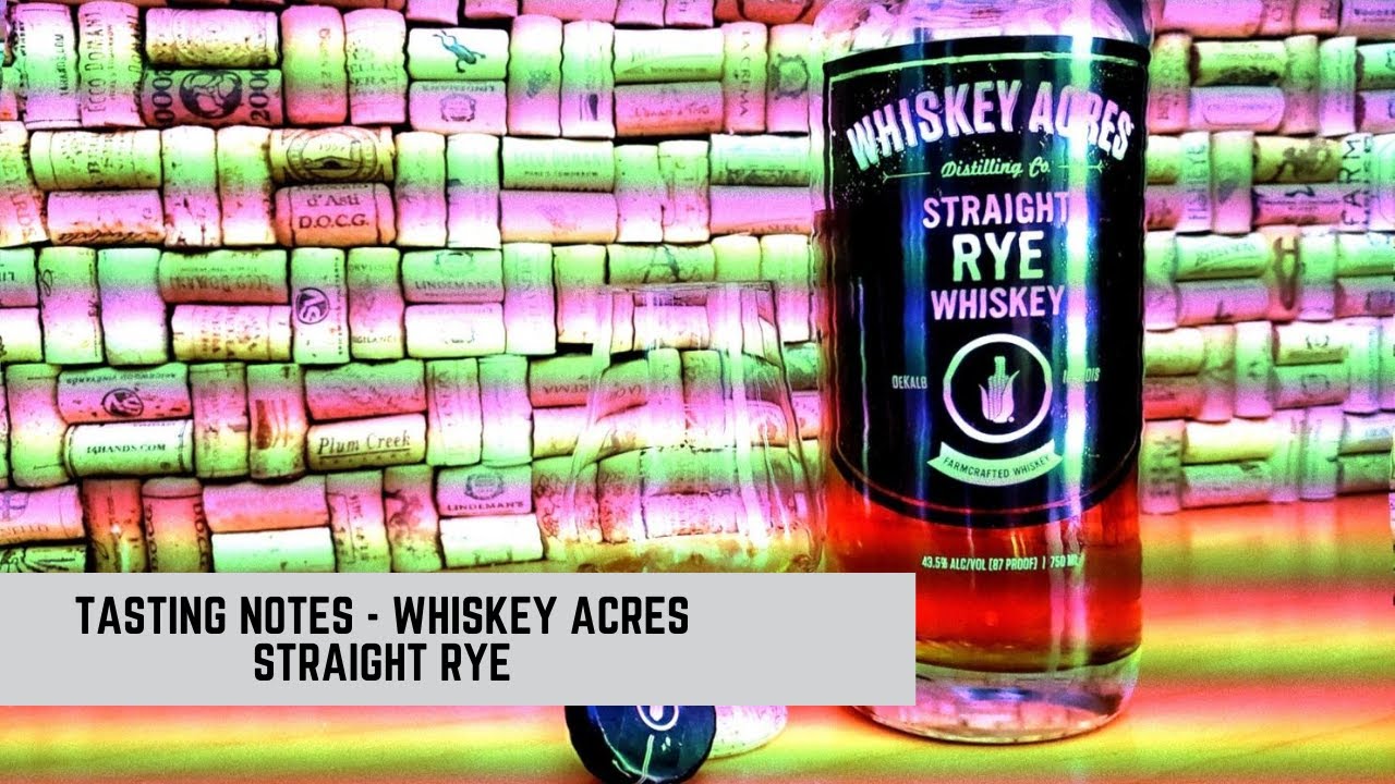 Whiskey Acres straight rye tasting notes