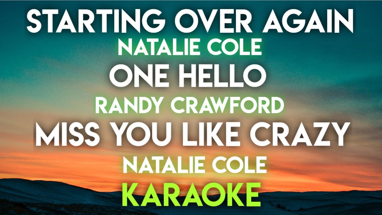STARTING OVER AGAIN │ ONE HELLO │ MISS YOU LIKE CRAZY - (KARAOKE VERSION)