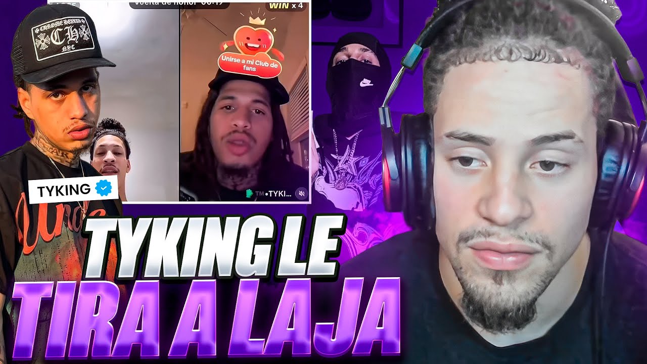 Tyking le manda fuego a Laja