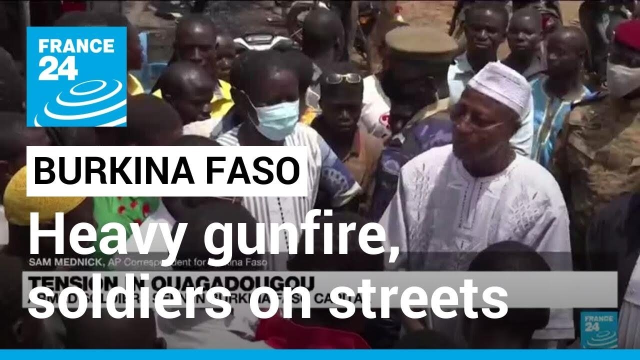 Heavy gunfire in Burkina Faso capital, soldiers on streets • FRANCE 24 English