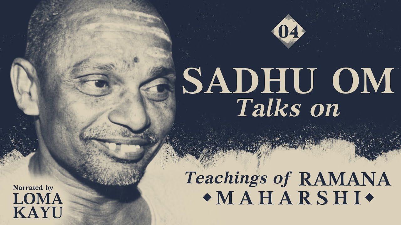 KNOWLEDGE OF I IS THE AIM, NOT A QUIET MIND -Sadhu Om Talks On Ramana Maharshi's Teachings-lomakayu