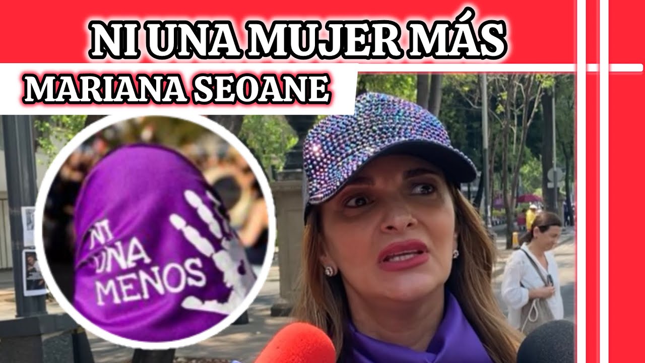 Mariana Seoane marchó por las mujeres de México exigiendo justicia y protección para todas