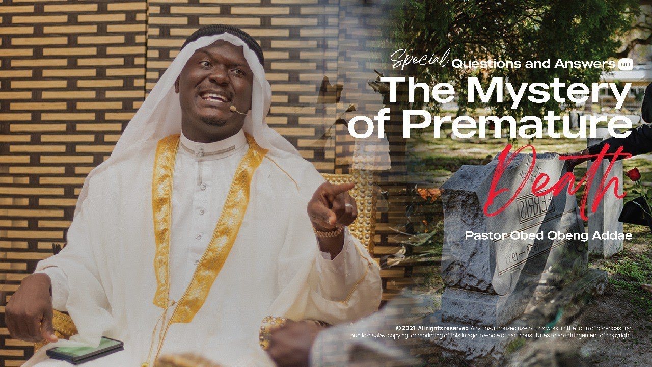 THE MYSTERY OF PREMATURE DEATH || PASTOR OBED- SUNSUM NSEM